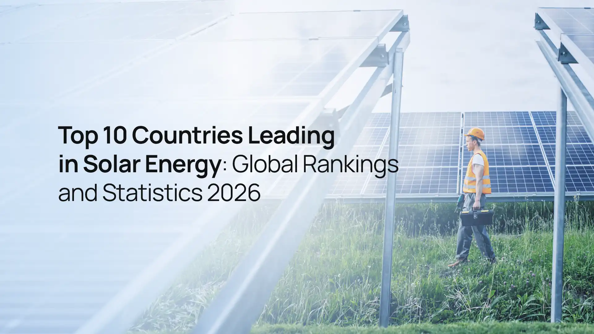 Top 10 Countries Leading in Solar Energy: Global Rankings and Statistics 2026