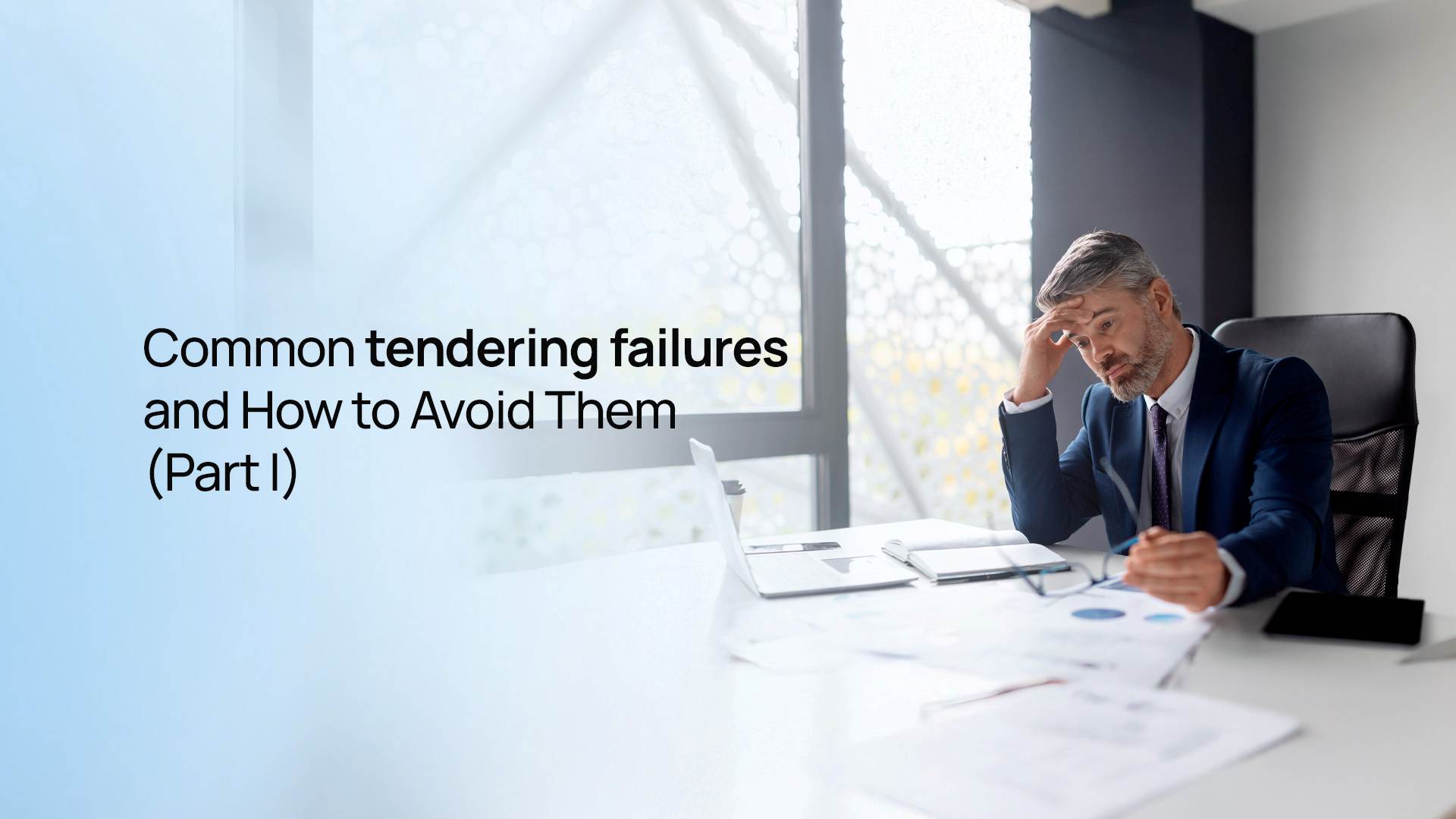 Common Tendering Failures and How to Avoid Them (Part 1)