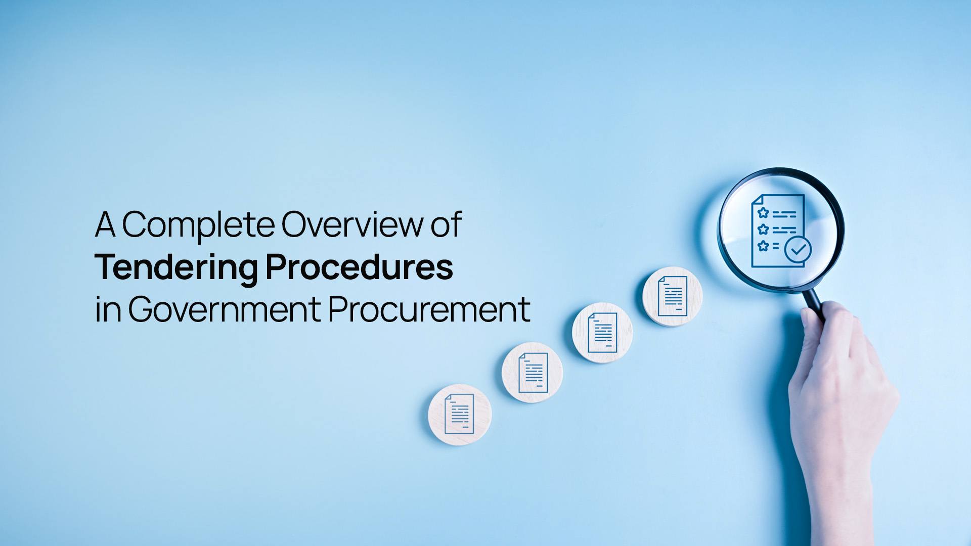 A Complete Overview of Tendering Procedures in Government Procurement
