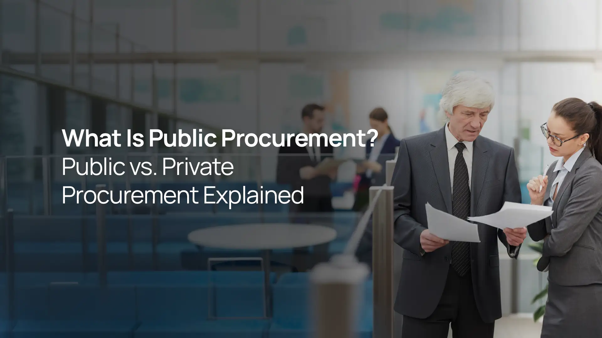 What Is Public Procurement? Public vs. Private Procurement Explained